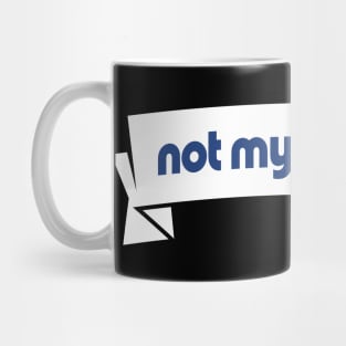 Not My Problem Tee Tshirt Mug